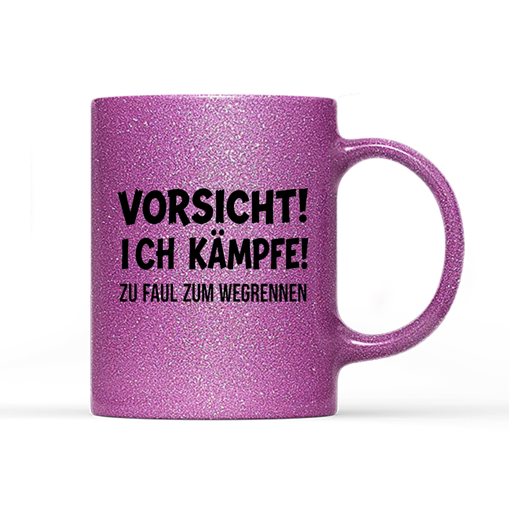 Tasse Glitzer Edition Vorsicht! Ich kämpfe!