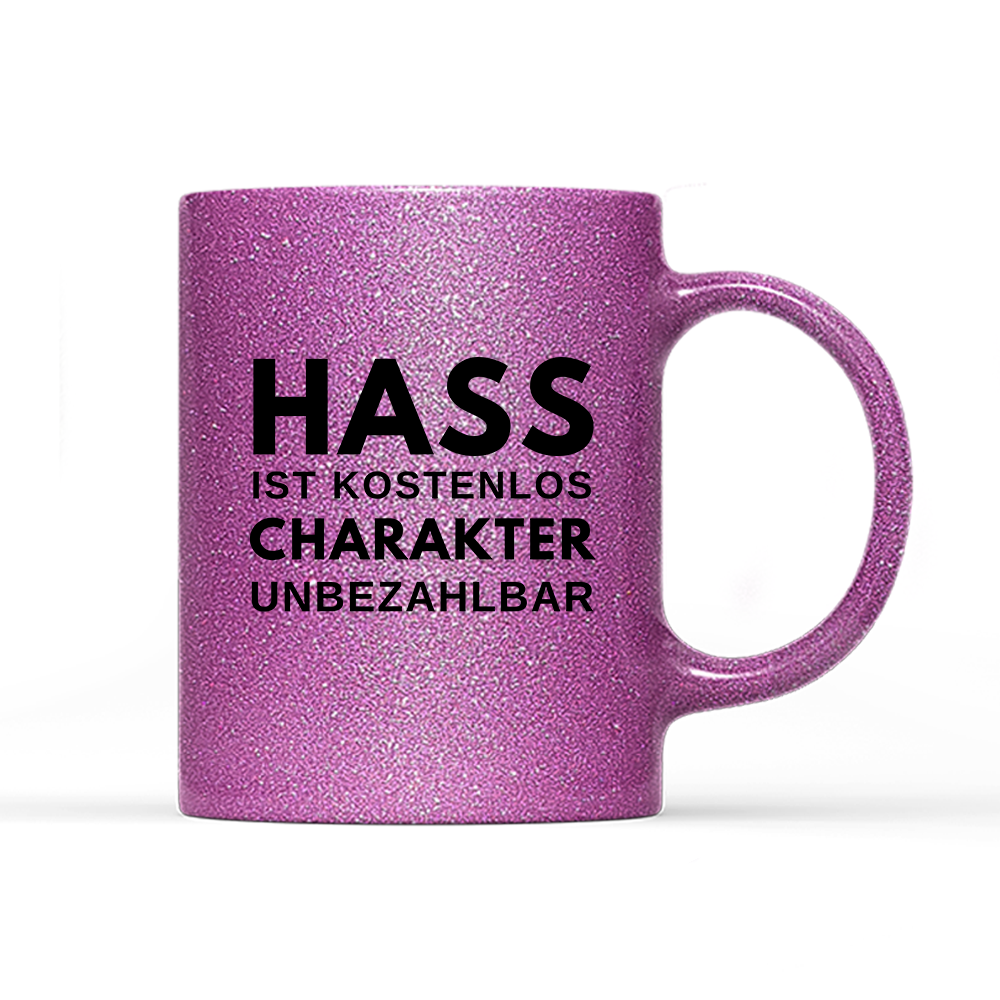 Tasse Glitzer Edition Hass ist kostenlos Charakter unbezahlbar