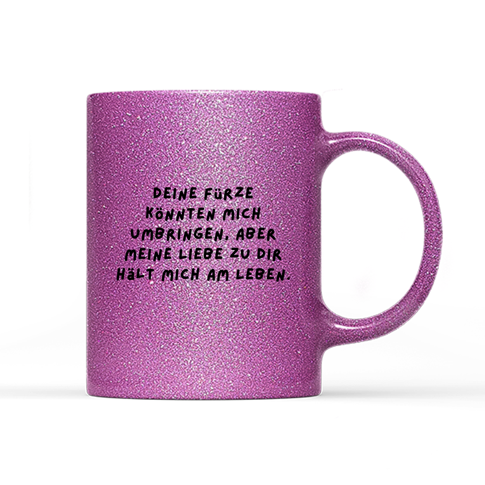 Tasse Glitzer Edition Deine Fürze könnten mich umbringen