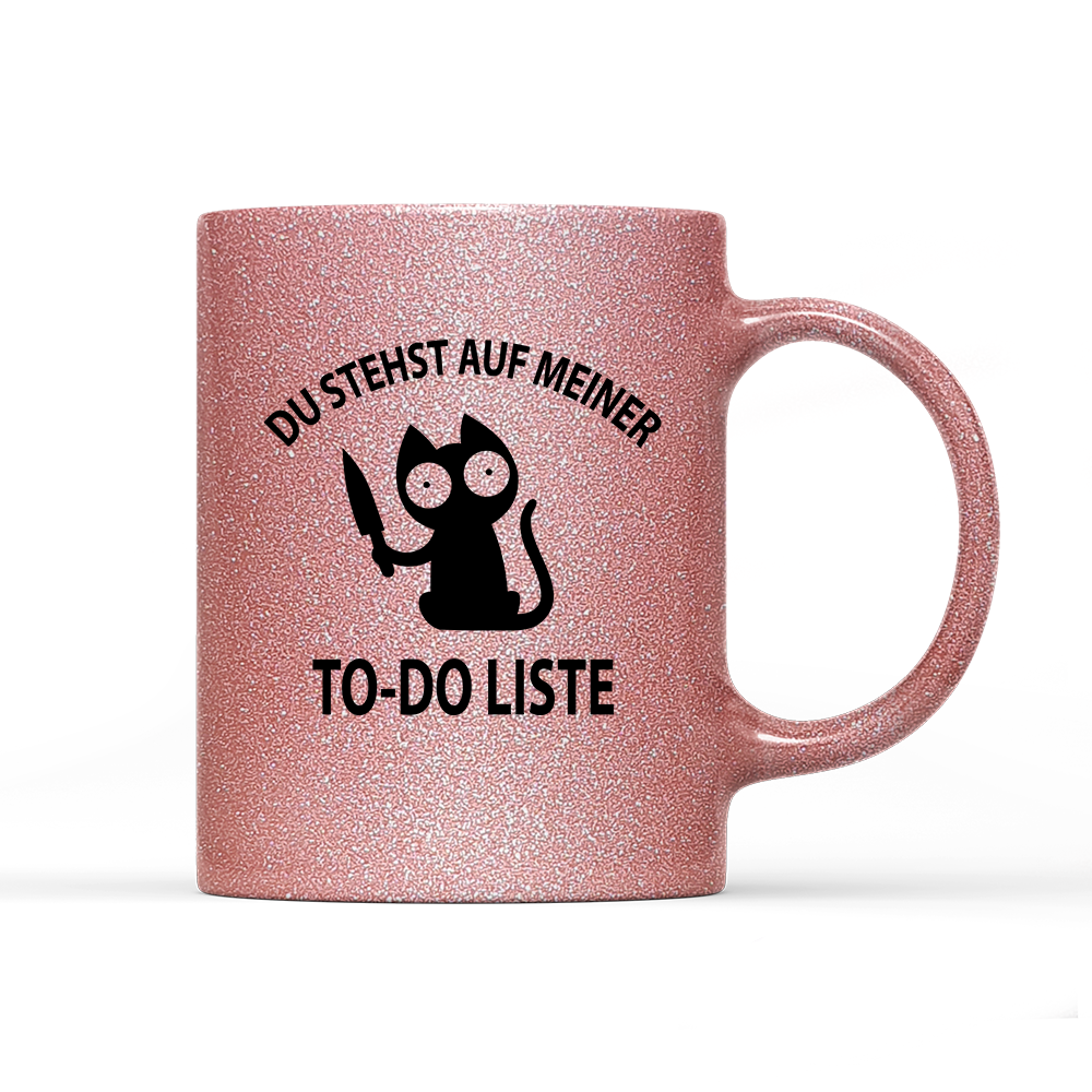 Tasse Glitzer Edition Du stehst auf meiner To-do-Liste