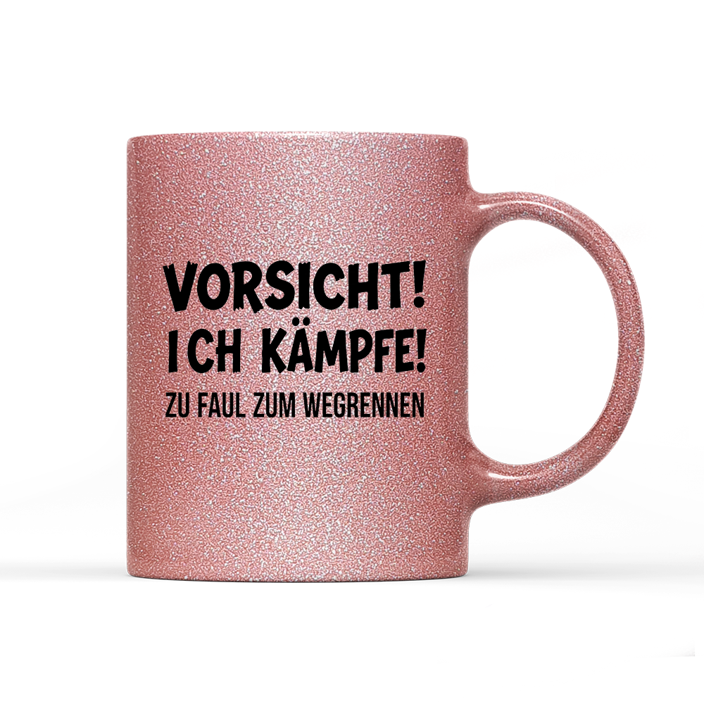 Tasse Glitzer Edition Vorsicht! Ich kämpfe!