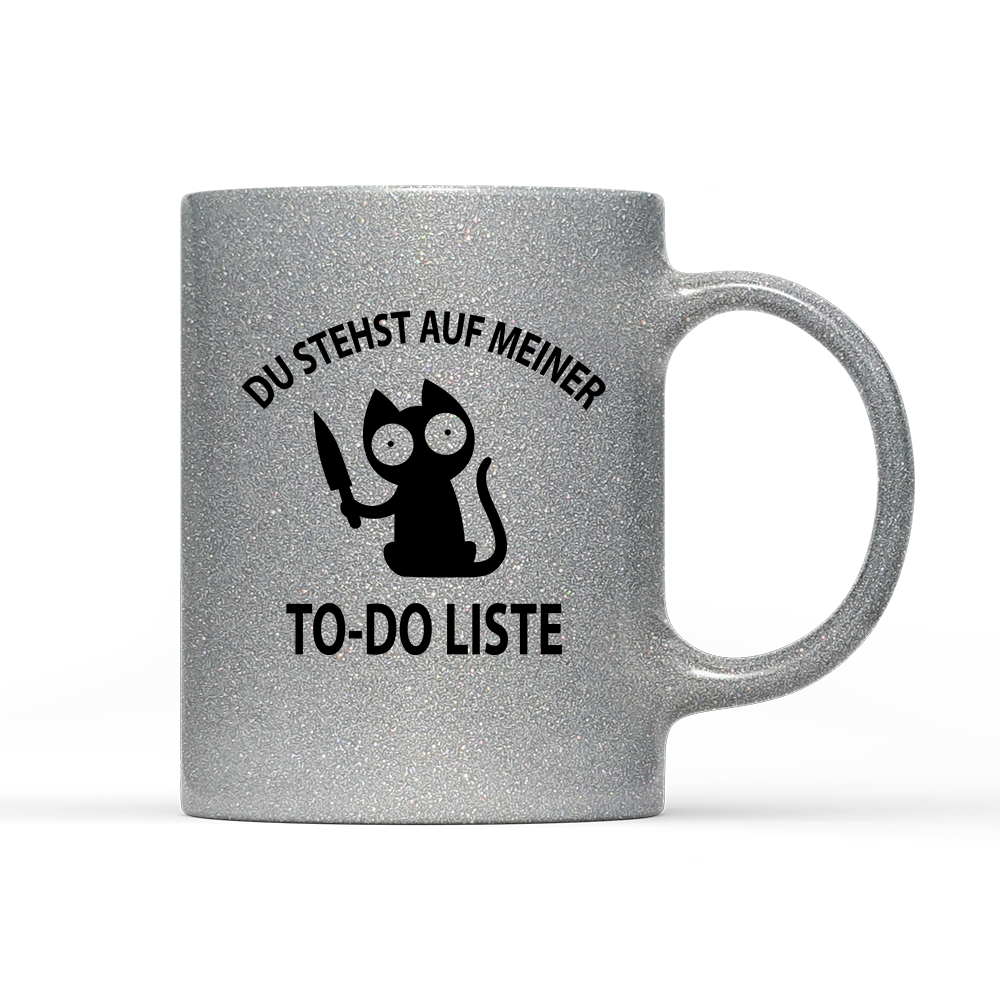Tasse Glitzer Edition Du stehst auf meiner To-do-Liste