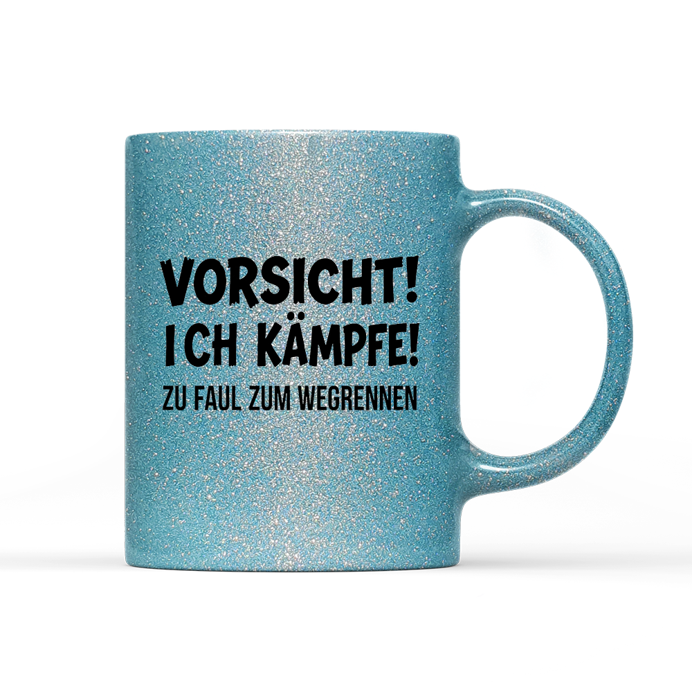 Tasse Glitzer Edition Vorsicht! Ich kämpfe!