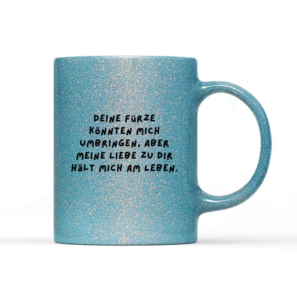 Tasse Glitzer Edition Deine Fürze könnten mich umbringen