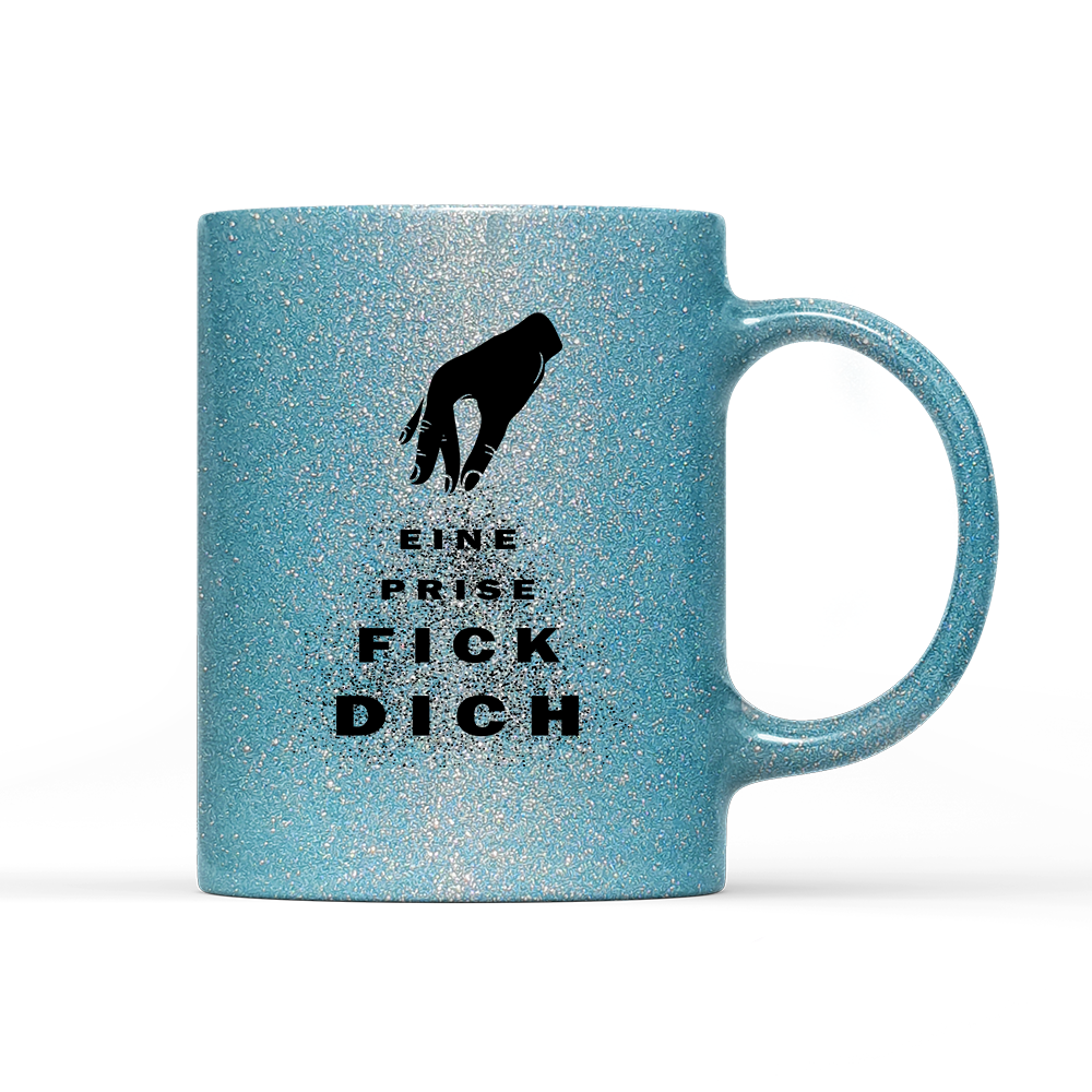 Tasse Glitzer Edition Eine Prise fick dich