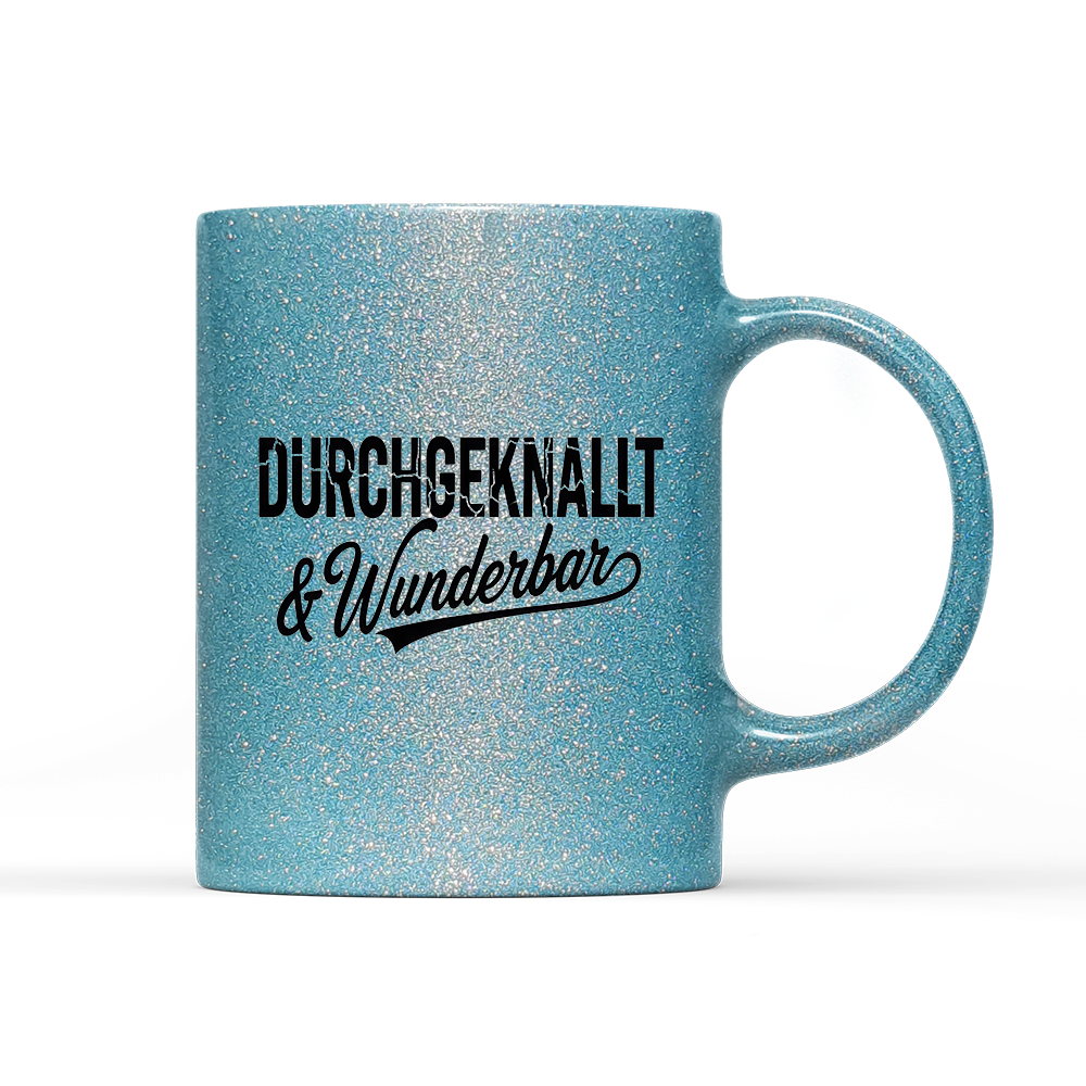 Tasse Glitzer Edition Durchgeknallt und Wunderbar