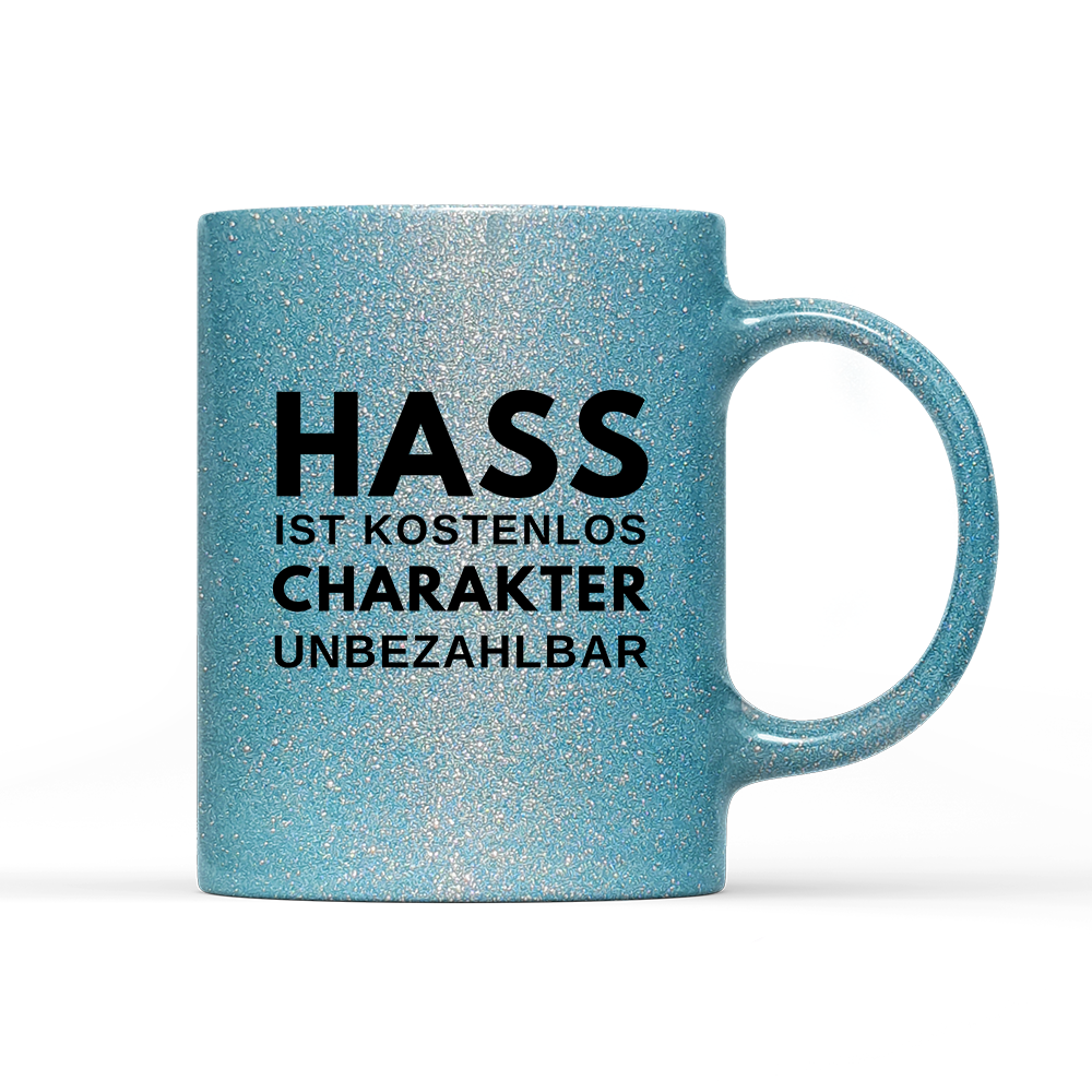 Tasse Glitzer Edition Hass ist kostenlos Charakter unbezahlbar