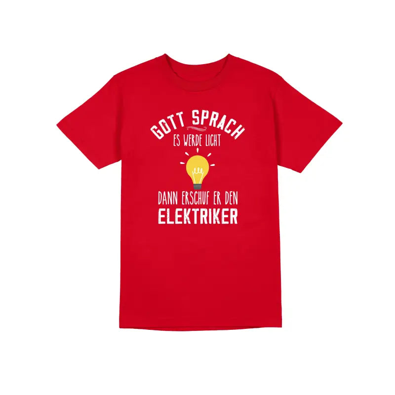 Gott sprach es werde Licht dann erschuf er den Elektriker Handwerker Herren T - Shirt - S / Rot