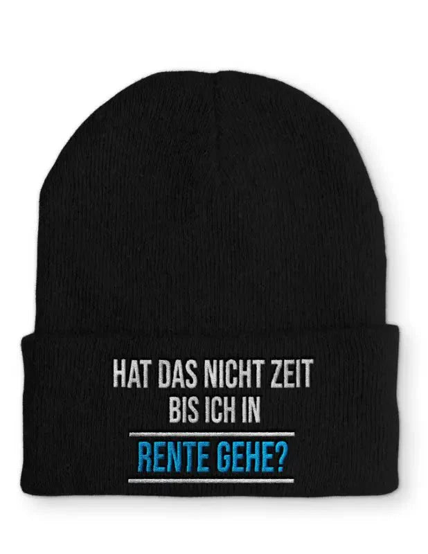 Hat das nicht Zeit bis ich in Rente gehe? Statement Beanie Mütze mit Spruch - tshirtladen - Mütze
