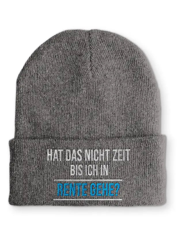 Hat das nicht Zeit bis ich in Rente gehe? Statement Beanie Mütze mit Spruch - tshirtladen - Mütze