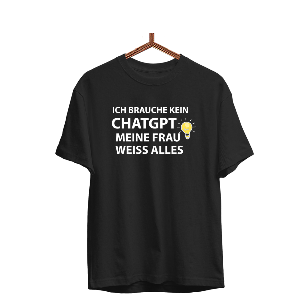 Herren T-Shirt Ich brauche kein ChatGPT meine Frau weiß alles