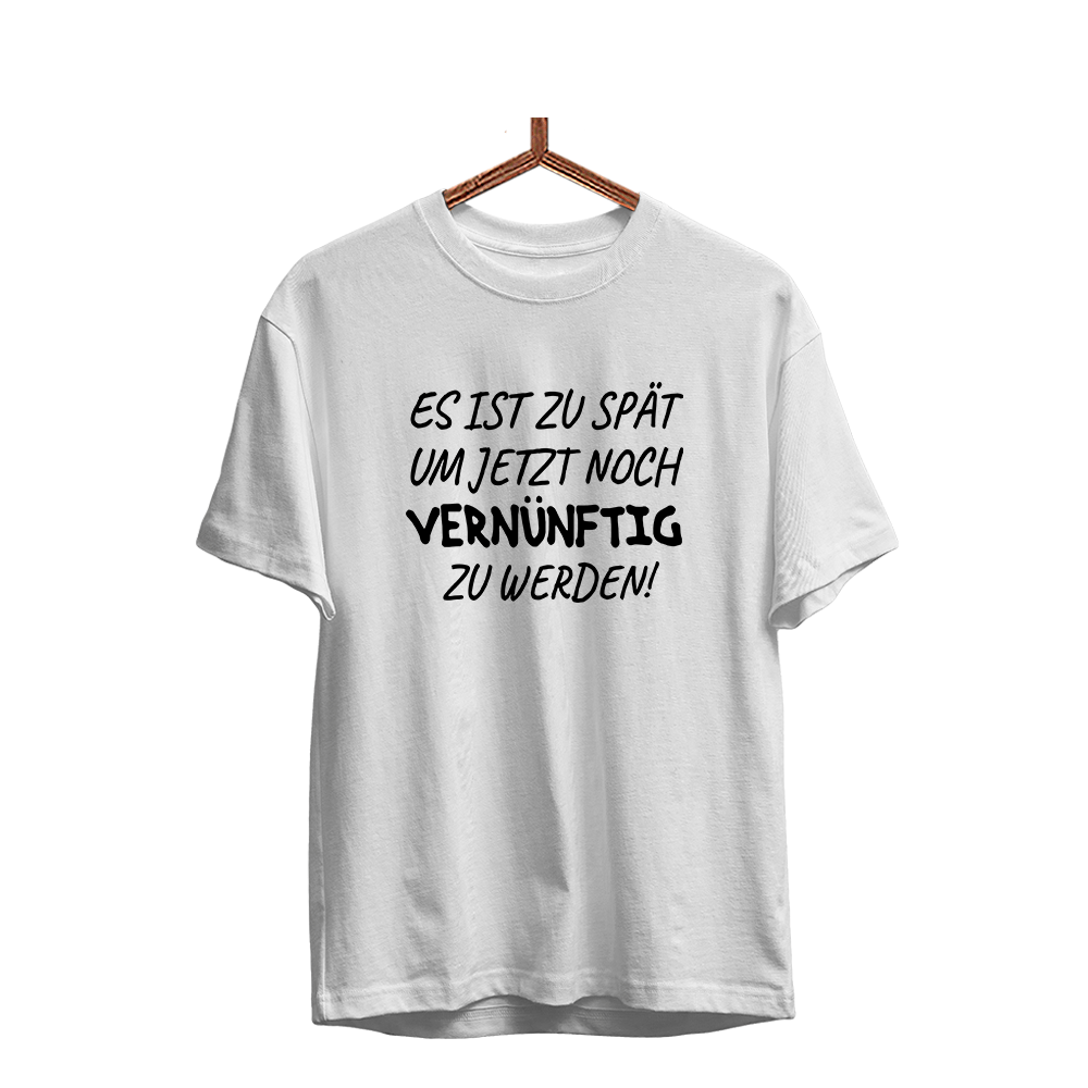 Herren T-Shirt Es ist zu spät, um jetzt noch vernünftig zu werden - Schwarzer - Kaffee