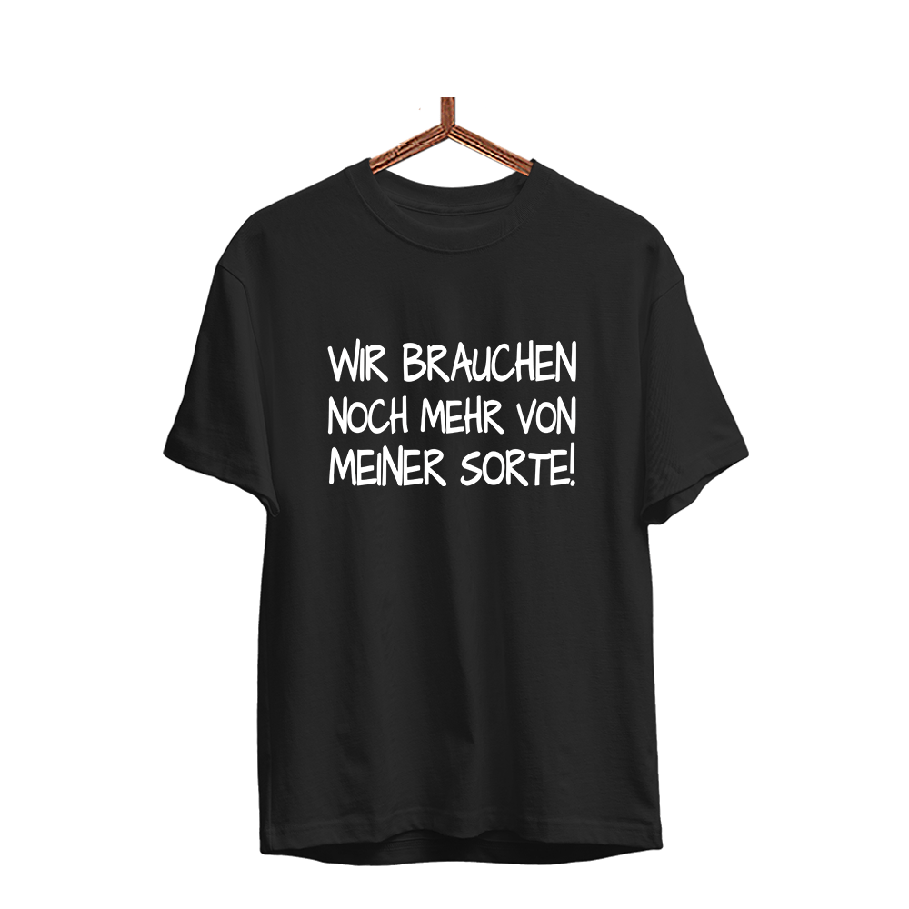 Herren T-Shirt Wir brauchen noch mehr von meiner Sorte! - Schwarzer - Kaffee