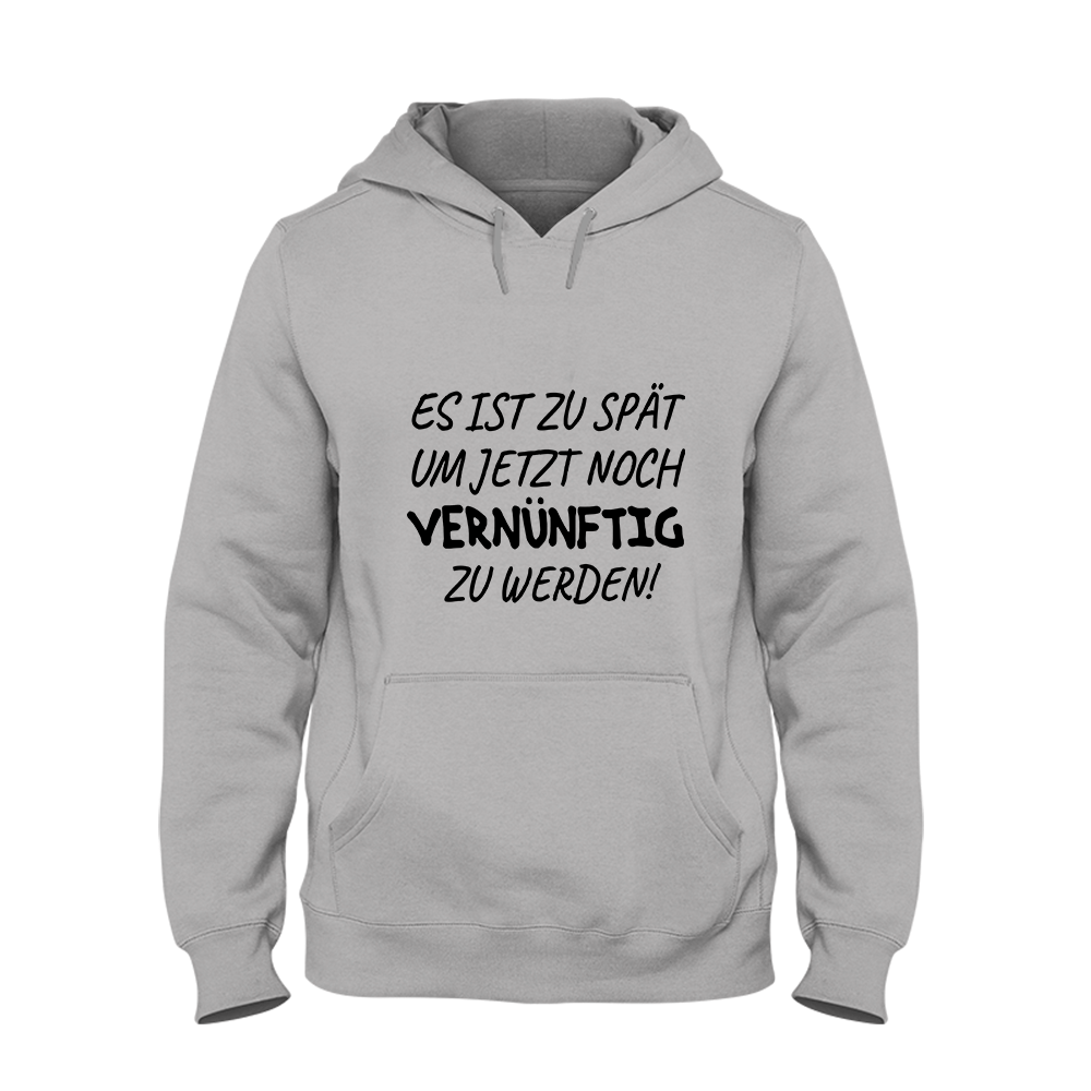 Hoodie Unisex Es ist zu spät, um jetzt noch vernünftig zu werden - Schwarzer - Kaffee