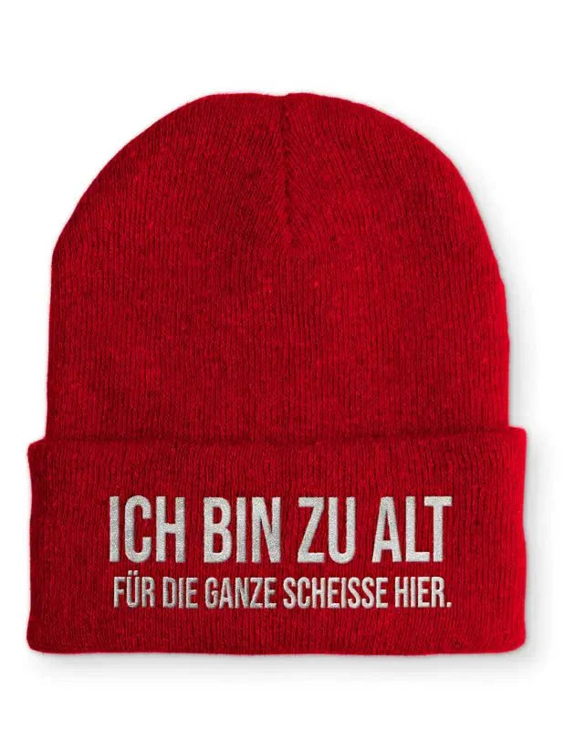 Ich bin zu alt für die ganze scheisse hier. Statement Beanie Mütze mit Spruch - tshirtladen - Mütze
