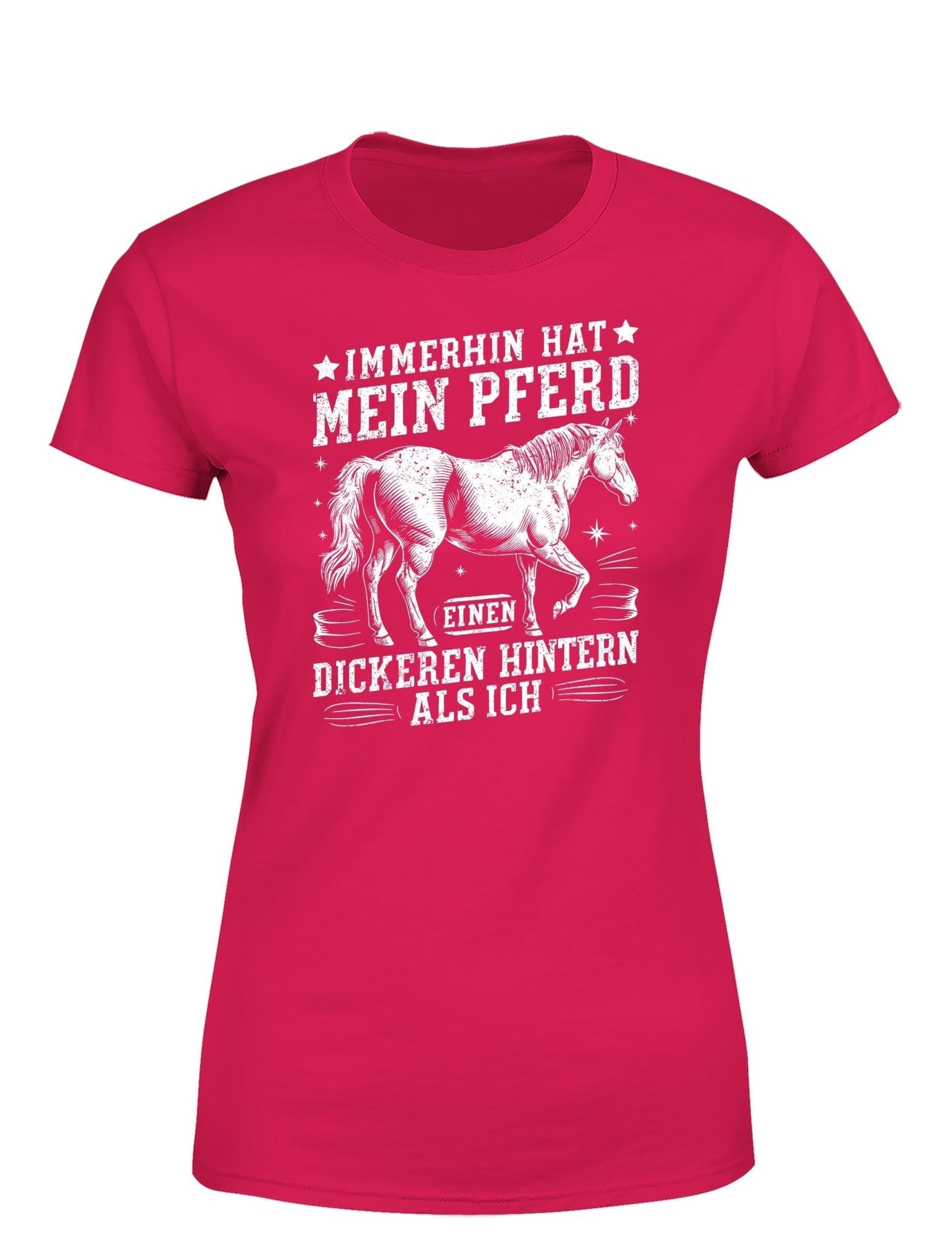 Immerhin hat mein Pferd einen dickeren Hintern als ich Statement Damen T-Shirt - tshirtladen - T-Shirt