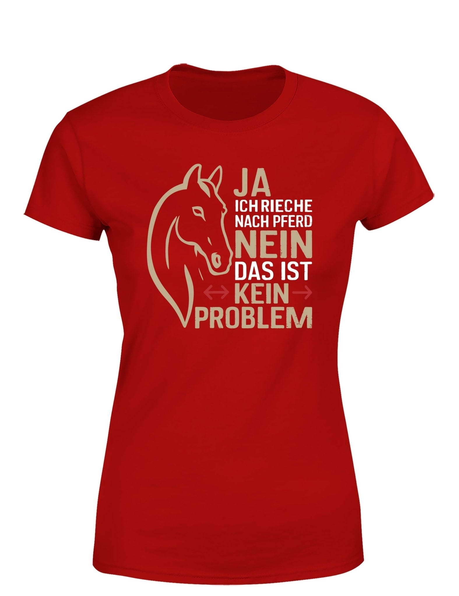 Ja ich rieche nach Pferd Nein das ist kein Problem Damen T-Shirt - tshirtladen - T-Shirt