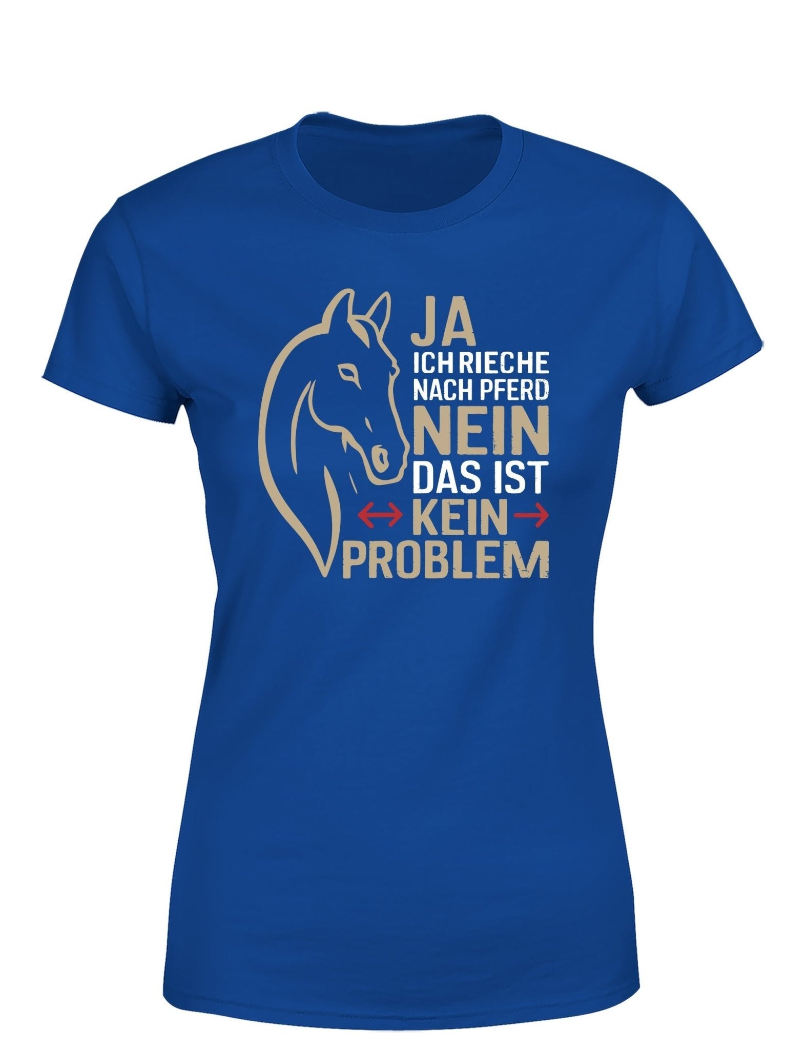 Ja ich rieche nach Pferd Nein das ist kein Problem Damen T-Shirt - tshirtladen - T-Shirt