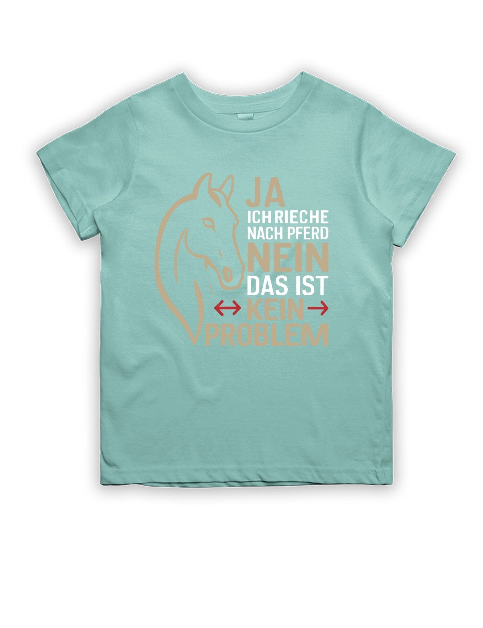 Ja ich rieche nach Pferd Nein das ist kein Problem Kinder T-Shirt - tshirtladen -