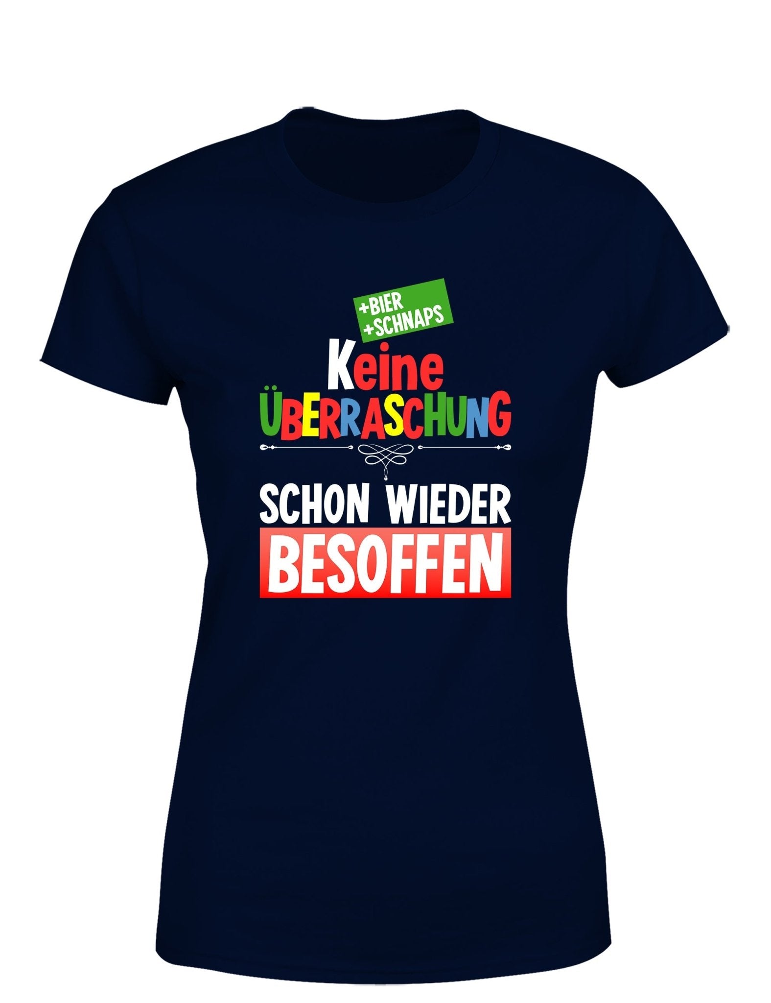 Keine Überraschung schon wieder besoffen Damen T-Shirt - tshirtladen - T-Shirt
