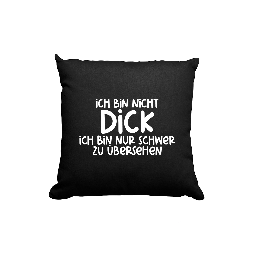 Kissen Ich bin nicht dick ich bin nur schwer zu übersehen - Schwarzer - Kaffee
