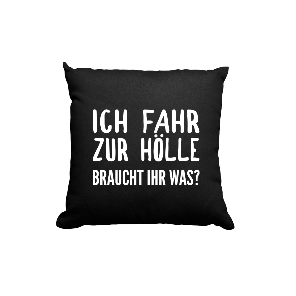 Kissen Ich fahr zur Hölle braucht ihr was? - Schwarzer - Kaffee