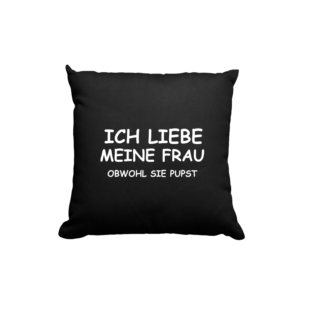 Kissen Ich liebe meine Frau obwohl sie pupst - Schwarzer - Kaffee