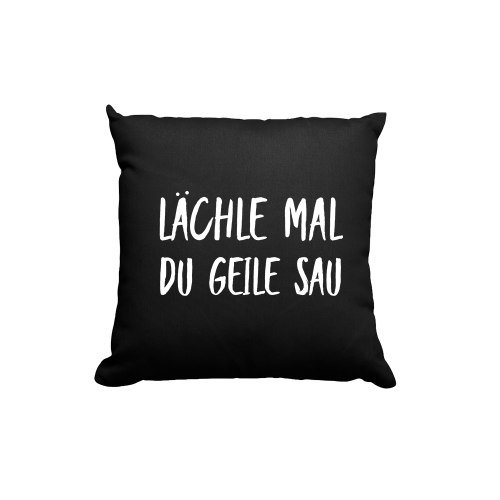 Kissen Lächle mal du geile Sau - Schwarzer - Kaffee