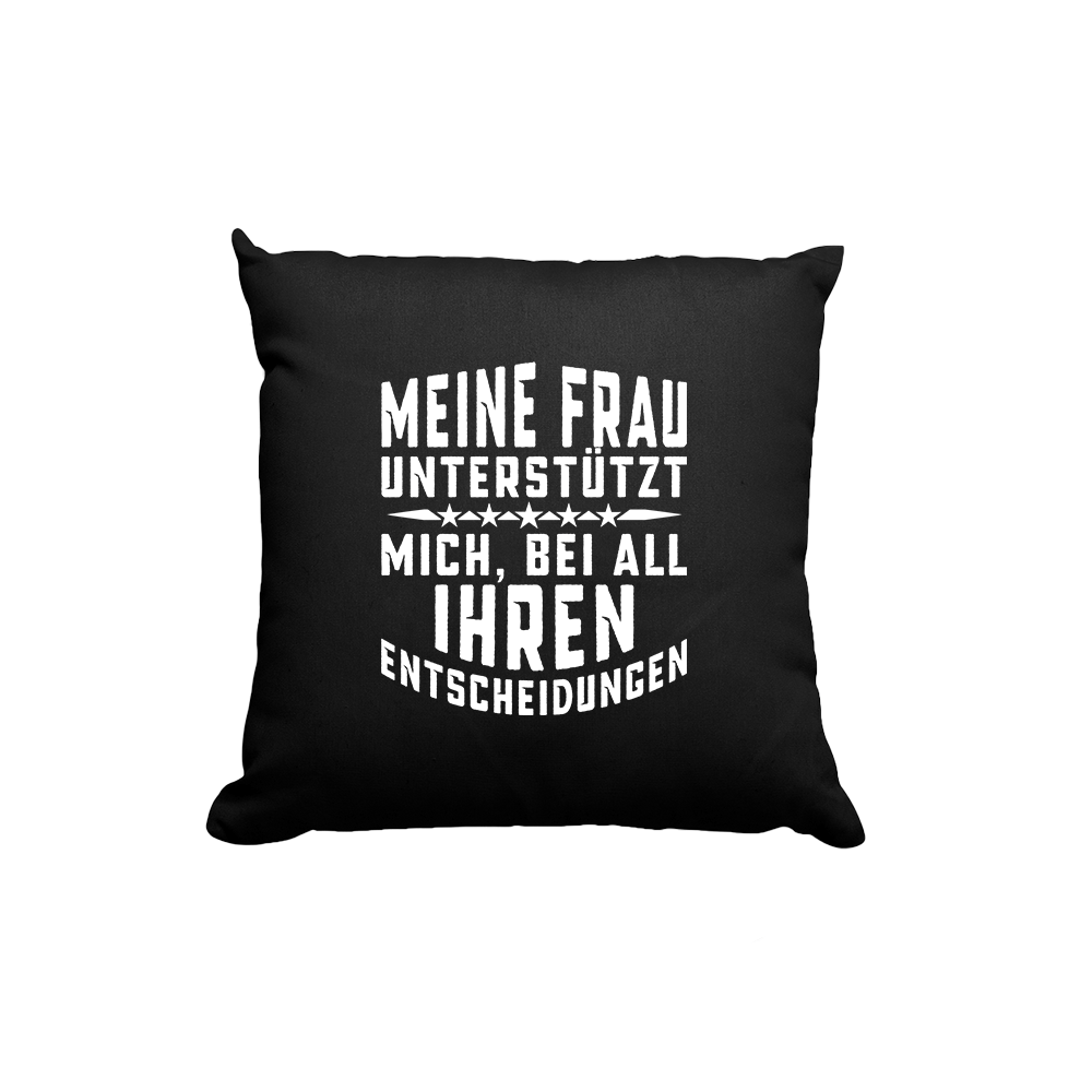 Kissen Meine Frau unterstützt mich - Schwarzer - Kaffee