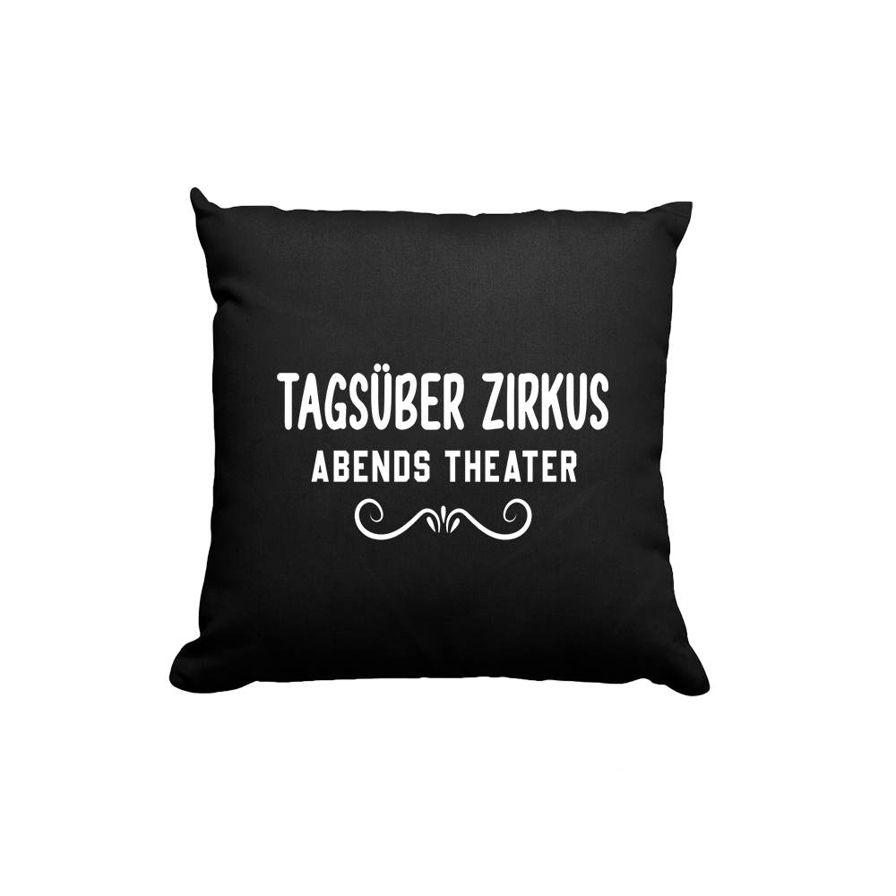 Kissen Tagsüber Zirkus Abends Theater - Schwarzer - Kaffee