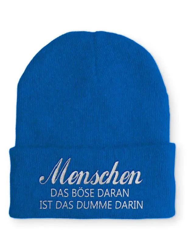 Menschen Das böse daran ist das dumme darin Statement Beanie Mütze mit Spruch - tshirtladen - Mütze