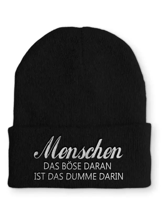 Menschen Das böse daran ist das dumme darin Statement Beanie Mütze mit Spruch - tshirtladen - Mütze
