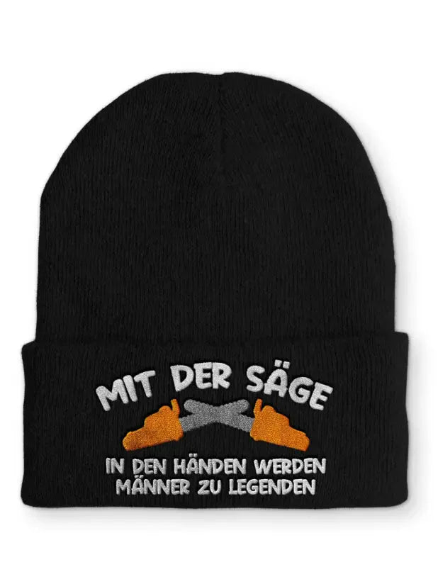 Mit der Säge in den Händen werden Männer zu Legenden Statement Beanie Mütze mit Spruch - tshirtladen - Mütze