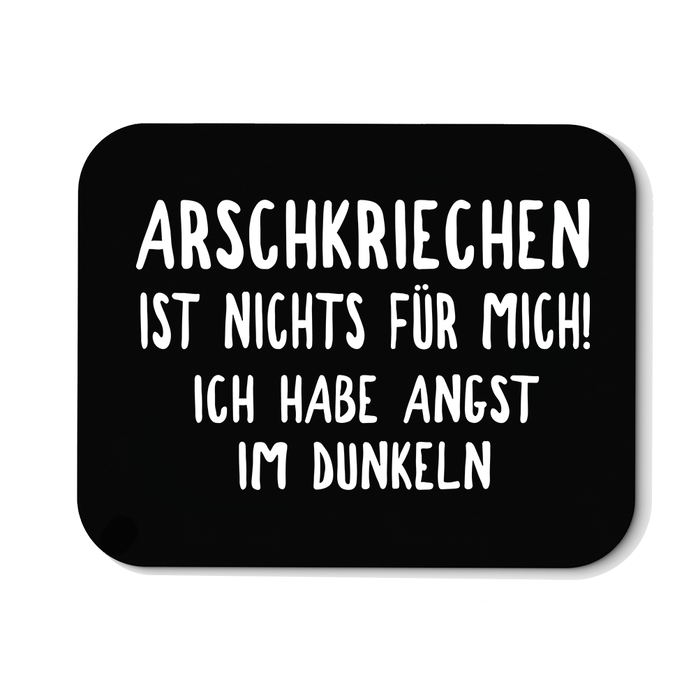 Mousepad Arschkriechen ist nichts für mich! - Schwarzer - Kaffee