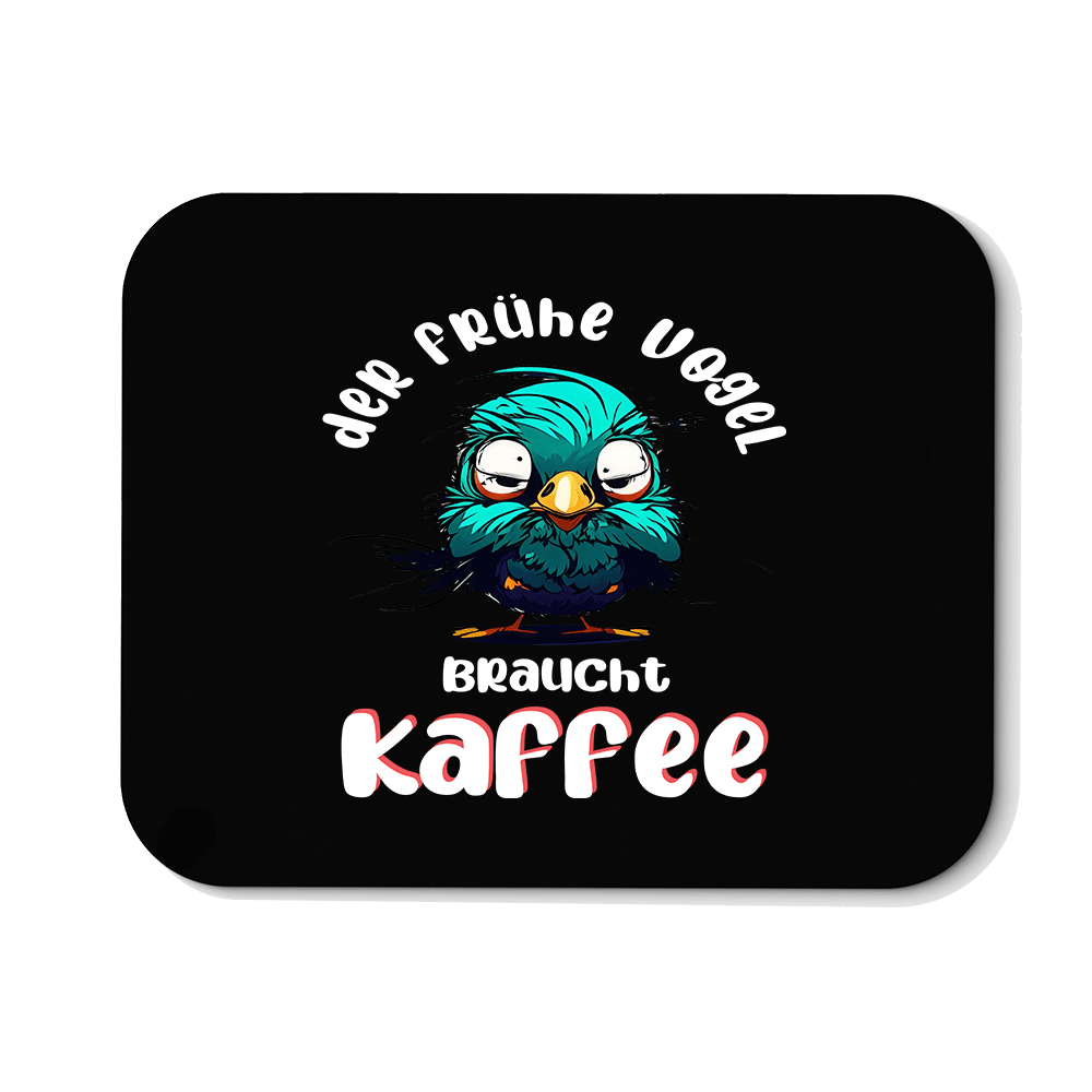 Mousepad der frühe Vogel - Schwarzer - Kaffee