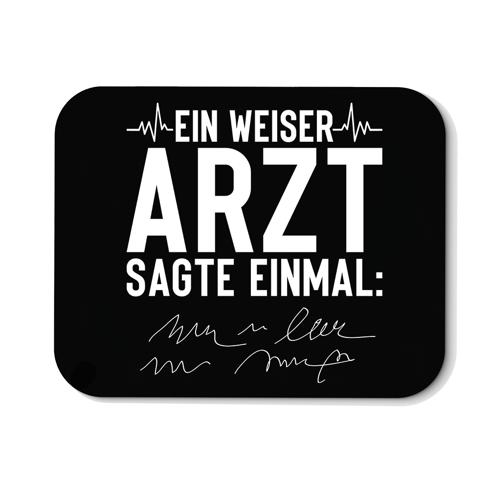 Mousepad Ein weiser Arzt sagte einmal - Schwarzer - Kaffee