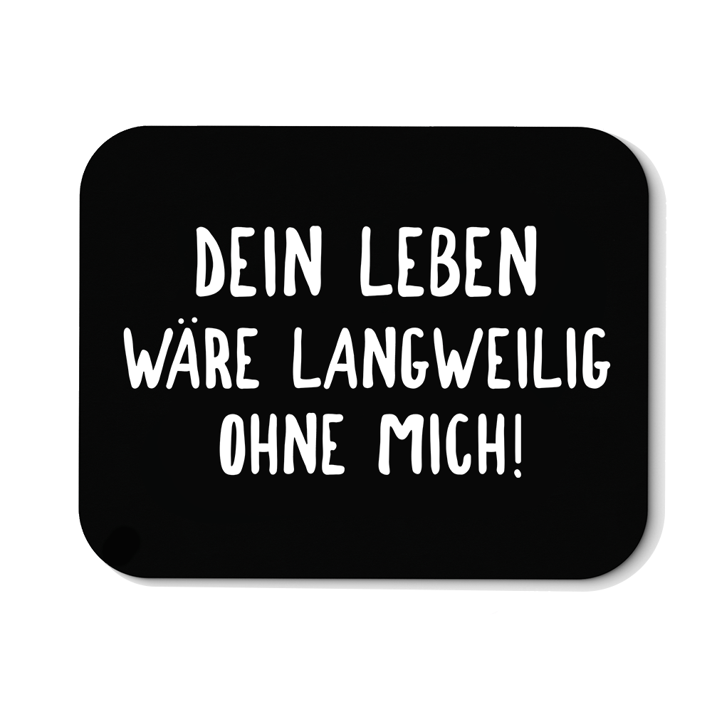 Mousepad Langweilig ohne mich - Schwarzer - Kaffee