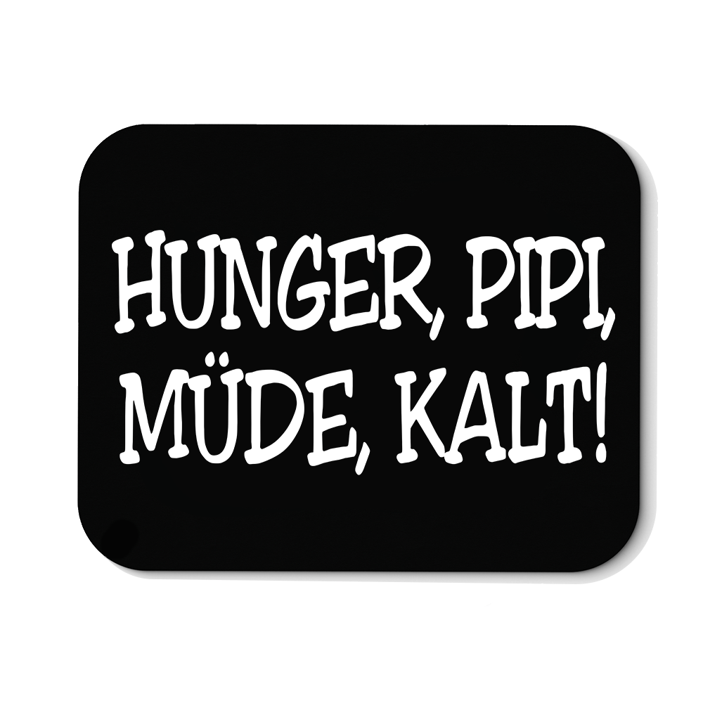 Mousepad Müde, Pipi, Hunger, Kalt! - Schwarzer - Kaffee