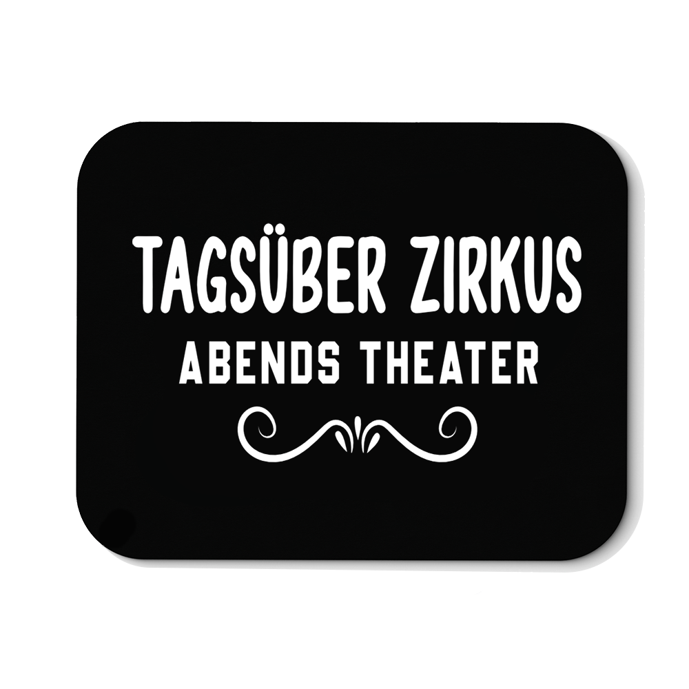 Mousepad Tagsüber Zirkus Abends Theater - Schwarzer - Kaffee