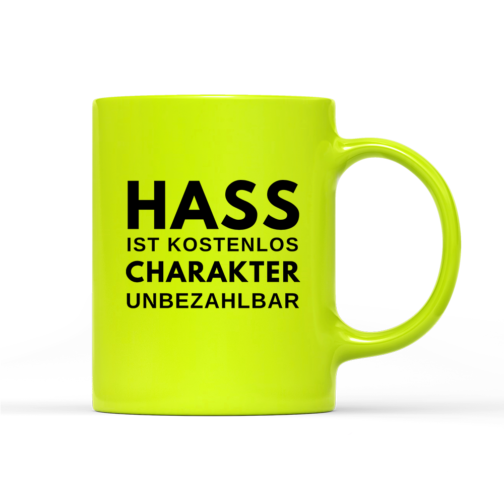 Tasse Neon Hass ist kostenlos Charakter unbezahlbar
