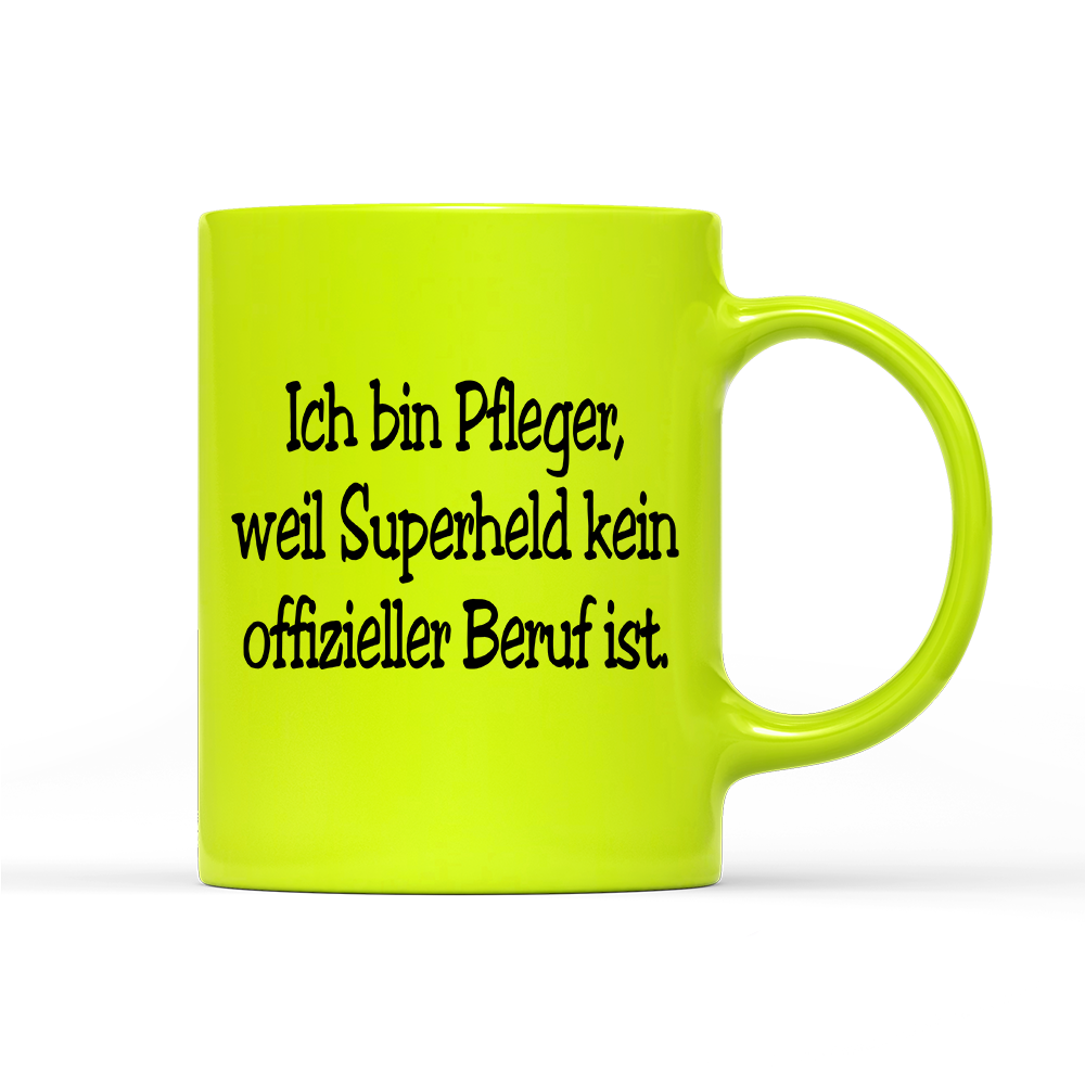Tasse Neon Pfleger, weil Superheld kein offizieller Beruf ist.
