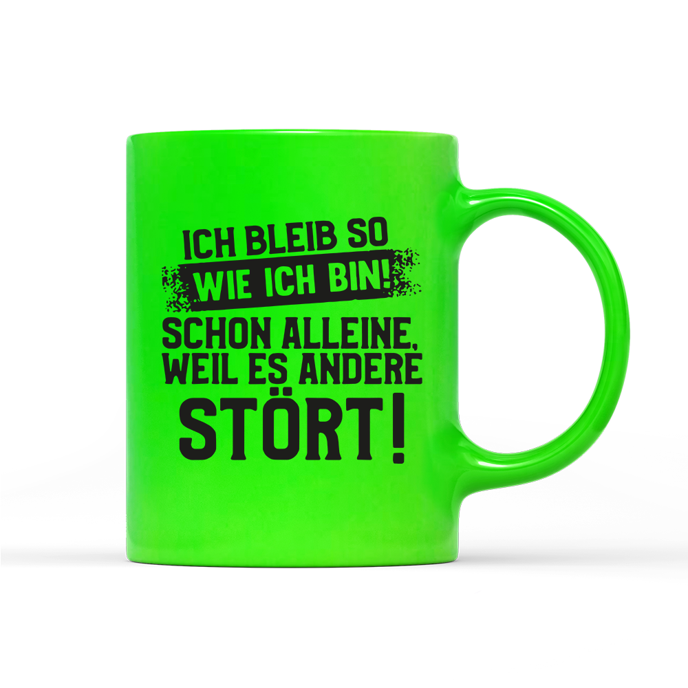 Tasse Neon Ich bleib so wie ich bin