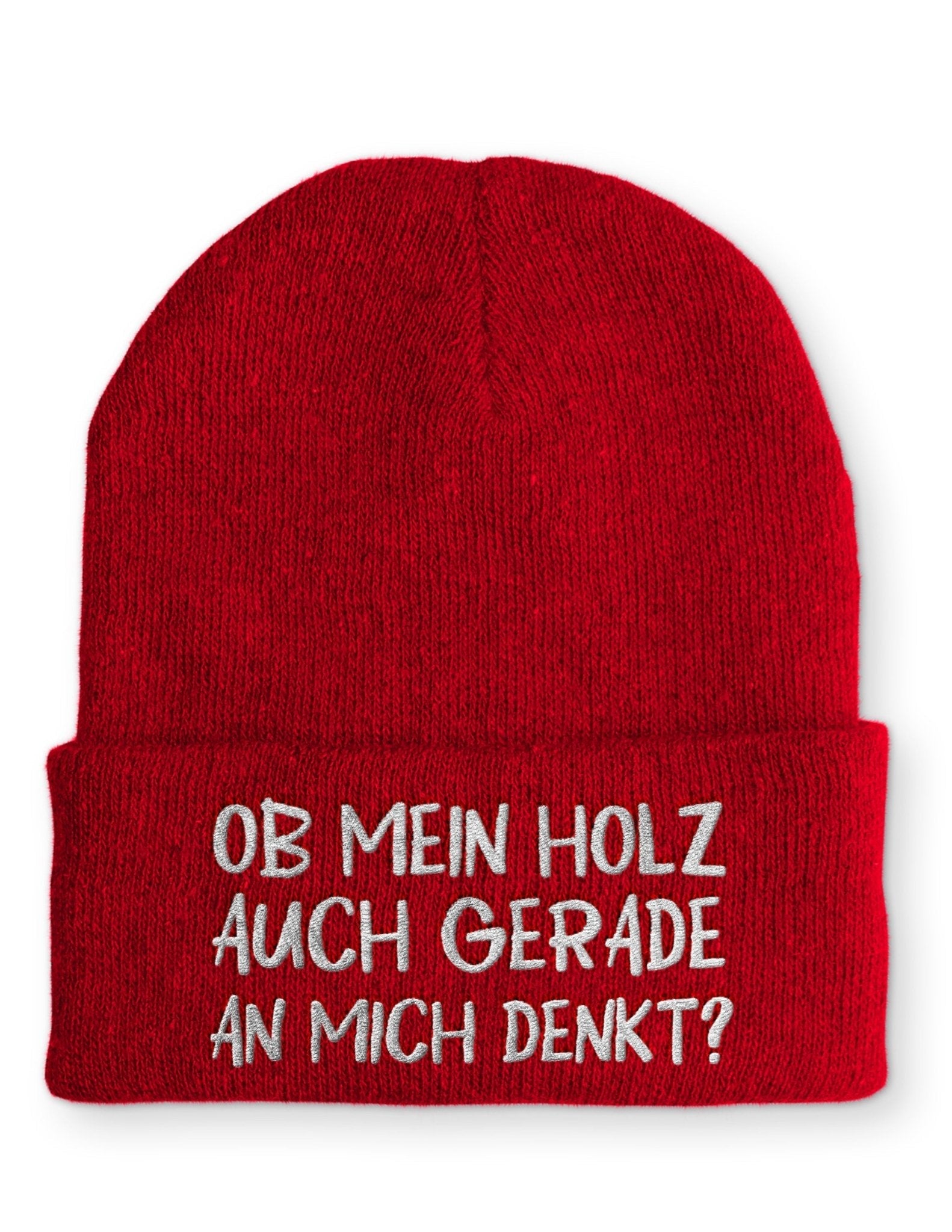 Ob mein Holz auch gerade an mich denkt? Beanie Mütze mit Spruch - tshirtladen - Mütze