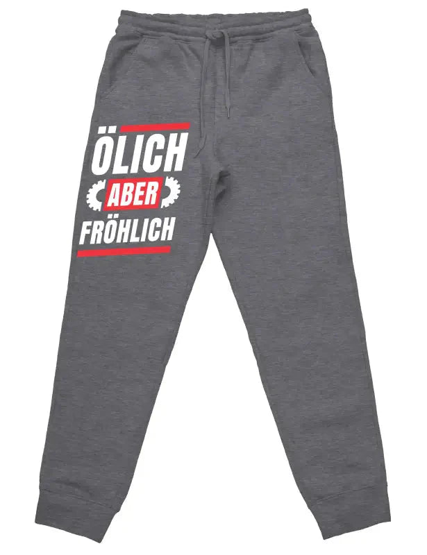 Ölich aber fröhlich Jogginghose mit lustigem Spruch - tshirtladen -