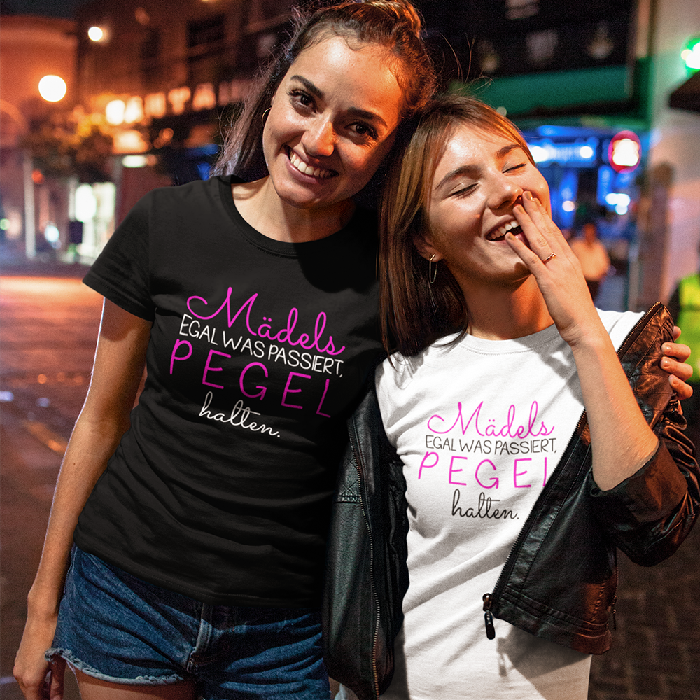 Damen T-Shirt Mädels egal was passiert, PEGEL halten