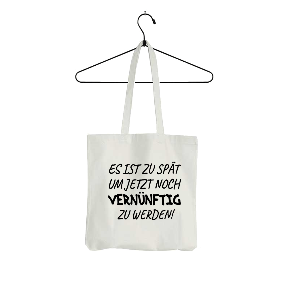 Tasche Es ist zu spät, um jetzt noch vernünftig zu werden - Schwarzer - Kaffee