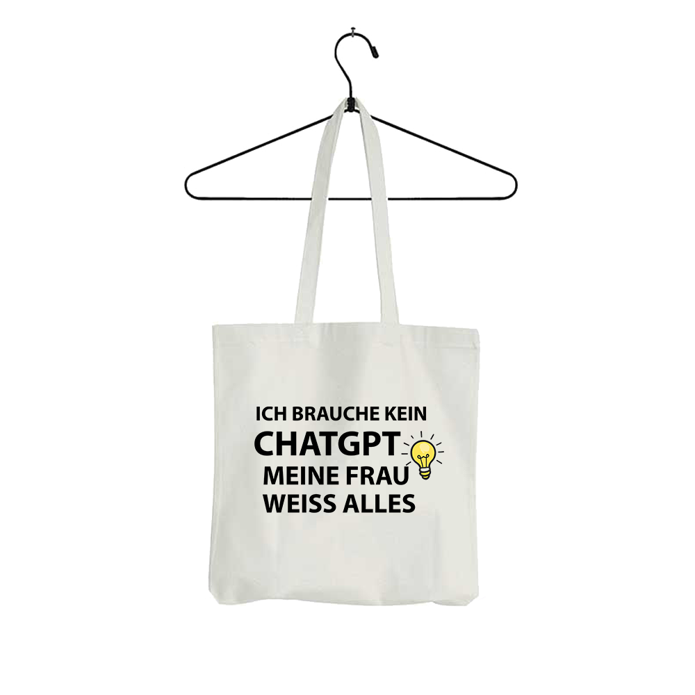 Tasche Ich brauche kein ChatGPT meine Frau weiß alles