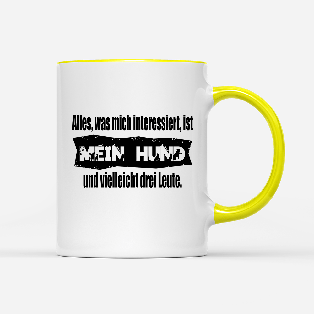 Tasse Alles, was mich interessiert, ist mein Hund und vielleicht drei Leute - Schwarzer - Kaffee