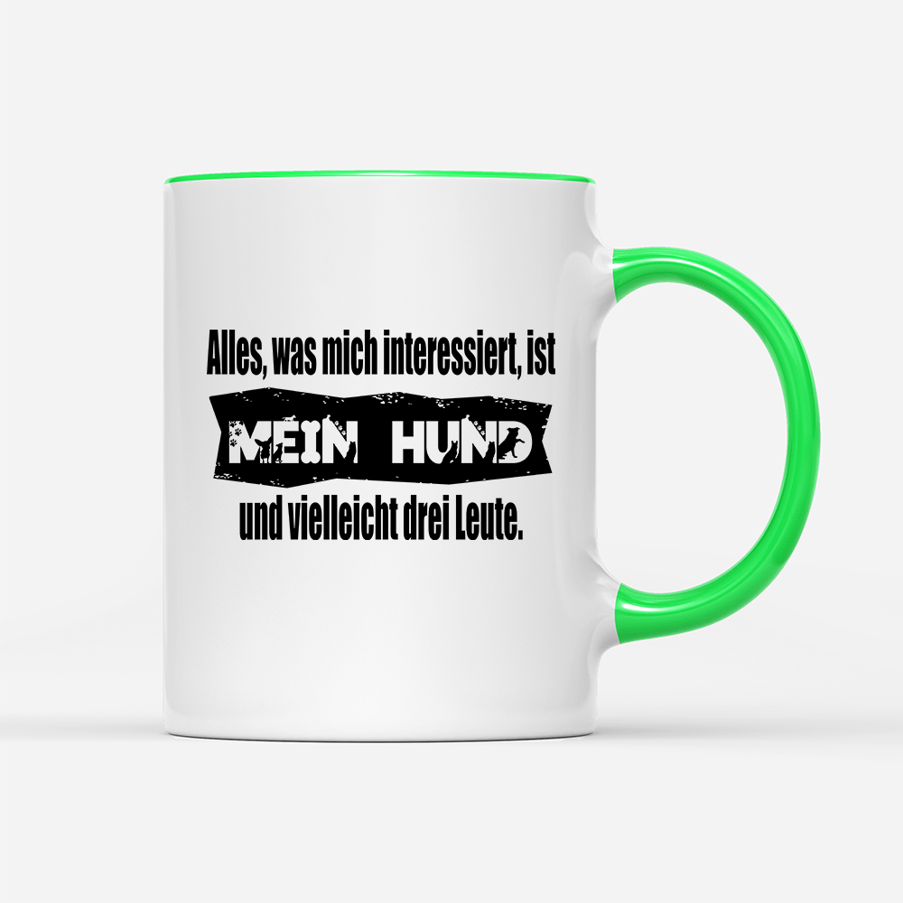 Tasse Alles, was mich interessiert, ist mein Hund und vielleicht drei Leute - Schwarzer - Kaffee