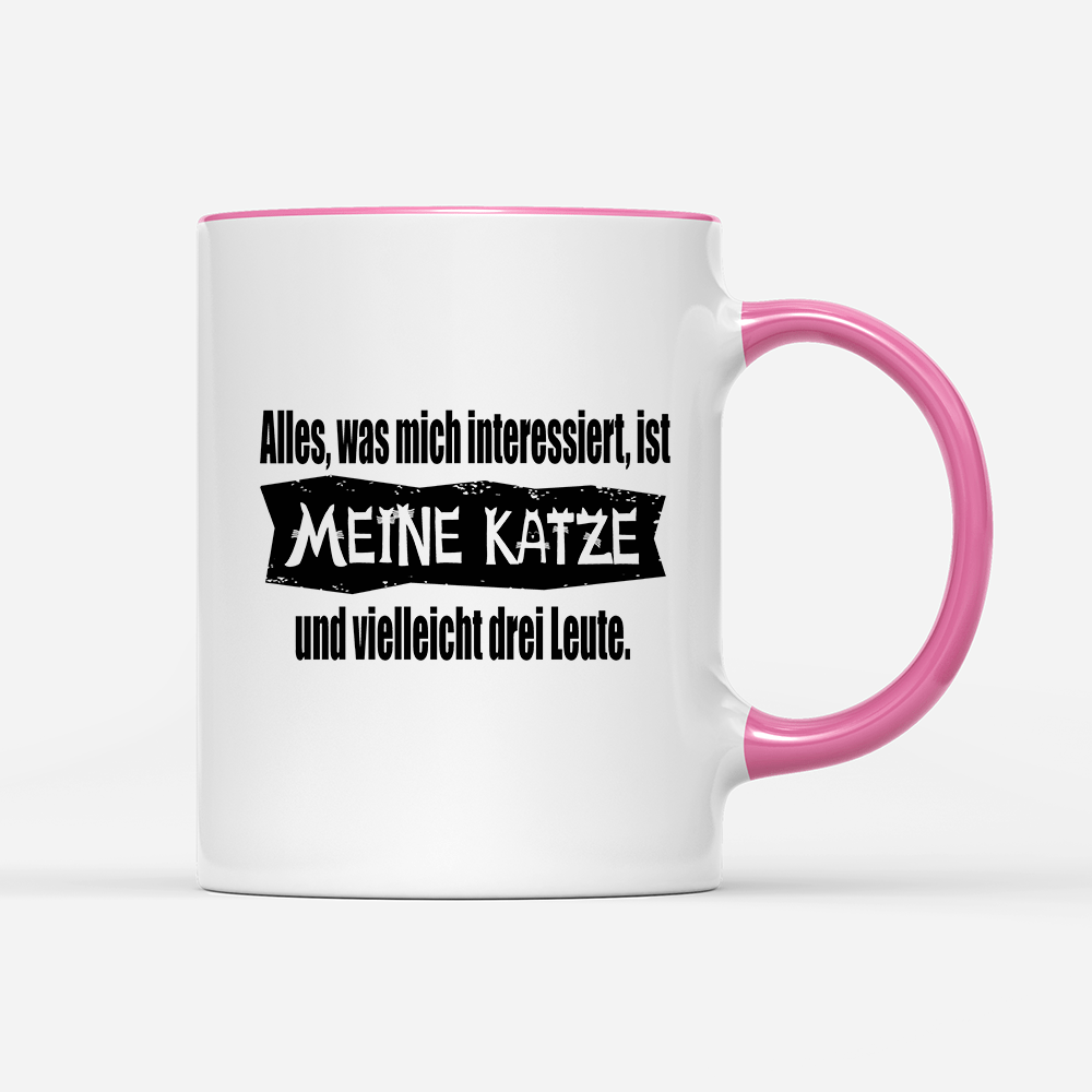 Tasse Alles, was mich interessiert, ist meine Katze und vielleicht drei Leute - Schwarzer - Kaffee